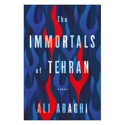 "The Immortals of Tehran" - "" ("Araghi Ali")(Paperback)