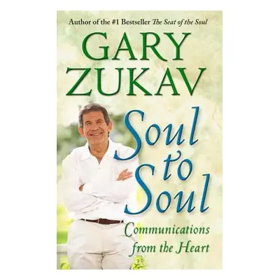 "Soul to Soul: Communications from the Heart" - "" ("Zukav Gary")(Paperback)