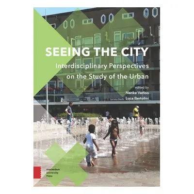 "Seeing the City: Interdisciplinary Perspectives on the Study of the Urban" - "" ("Verloo Nanke"