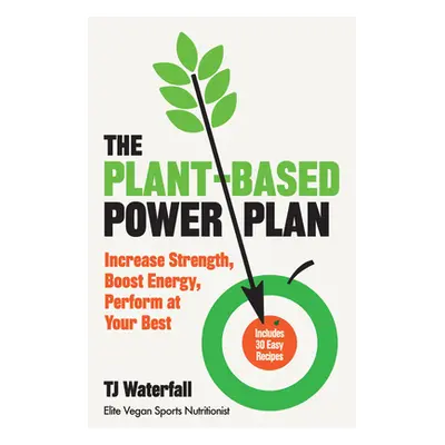 "The Plant-Based Power Plan: Increase Strength, Boost Energy, Perform at Your Best" - "" ("Water