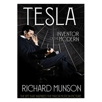 "Tesla: Inventor of the Modern" - "" ("Munson Richard")(Paperback)