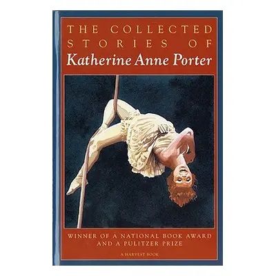 "The Collected Stories of Katherine Anne Porter" - "" ("Porter Katherine Anne")(Paperback)