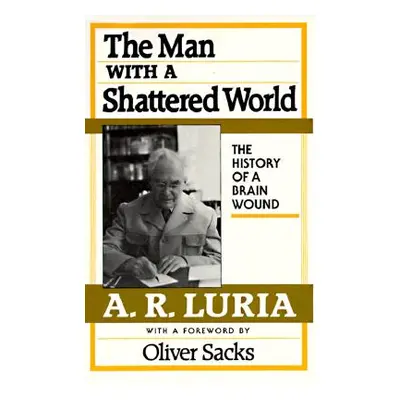 "Man with a Shattered World: The History of a Brain Wound" - "" ("Luria A. R.")(Paperback)