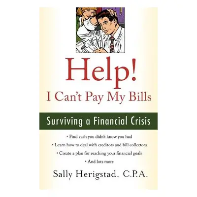 "Help! I Can't Pay My Bills: Surviving a Financial Crisis" - "" ("Herigstad Sally")(Paperback)