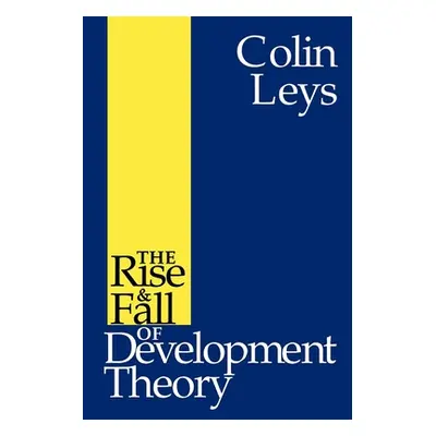 "The Rise and Fall of Development Theory" - "" ("Leys Colin")(Paperback)