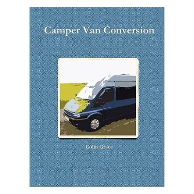 "Camper Van Conversion" - "" ("Grace Colin")(Paperback)