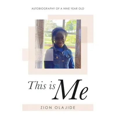 "This Is Me: Autobiography of a Nine Year Old" - "" ("Olajide Zion")(Paperback)