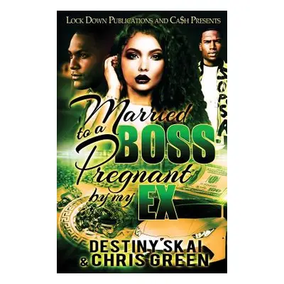 "Married to a Boss, Pregnant by My Ex" - "" ("Skai Destiny")(Paperback)