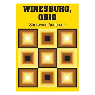 "Winesburg, Ohio" - "" ("Anderson Sherwood")(Pevná vazba)