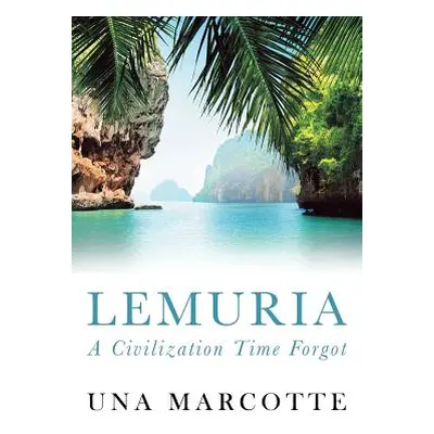 "Lemuria: A Civilization Time Forgot" - "" ("Marcotte Una")(Paperback)