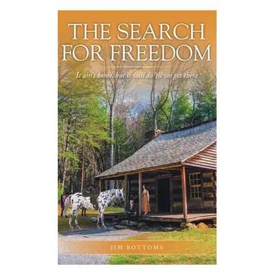 "The Search for Freedom: It ain't home, but it will do 'til we get there" - "" ("Bottoms Jim")(P