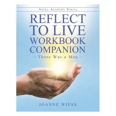 "Reflect to Live Workbook Companion: There Was a Man" - "" ("Wiess Joanne")(Paperback)