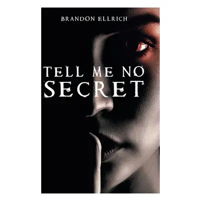 "Tell Me No Secret" - "" ("Ellrich Brandon")(Pevná vazba)