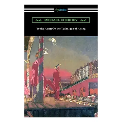 "To the Actor: On the Technique of Acting" - "" ("Chekhov Michael")(Paperback)