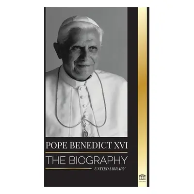 "Pope Benedict XVI: The biography - His Life's Work: Church, Lent, Writings, and Thought" - "" (