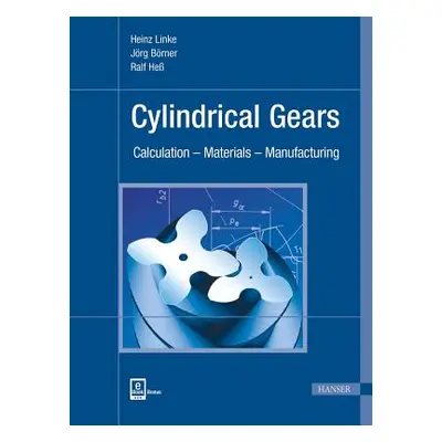 "Cylindrical Gears: Calculation - Materials - Manufacturing" - "" ("Linke Heinz")(Pevná vazba)