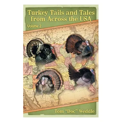 "Turkey Tails and Tales from Across the USA: Volume 2" - "" ("Weddle Tom Doc")(Paperback)