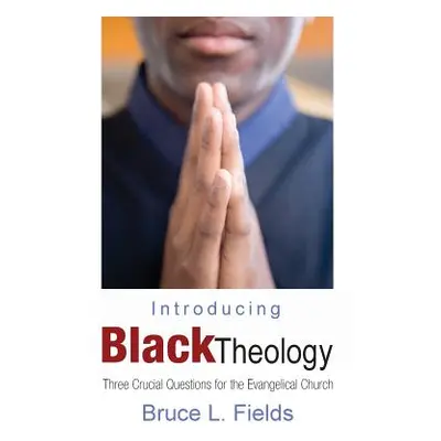 "Introducing Black Theology" - "" ("Fields Bruce L.")(Paperback)