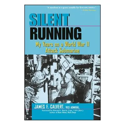 "Silent Running: My Years on a World War II Attack Submarine" - "" ("Calvert James F.")(Paperbac