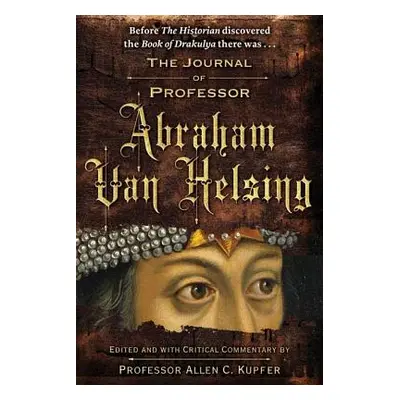 "The Journal of Professor Abraham Van Helsing" - "" ("Kupfer Allen C.")(Paperback)