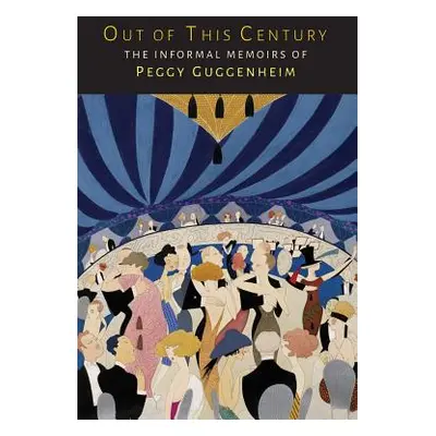 "Out of This Century: The Informal Memoirs of Peggy Guggenheim" - "" ("Guggenheim Peggy")(Paperb