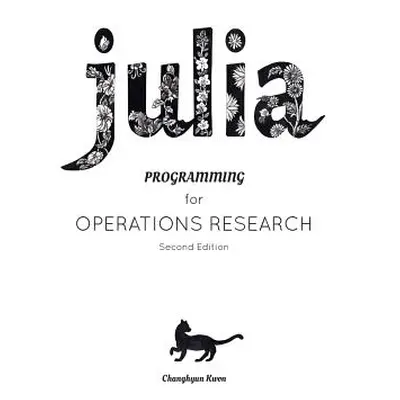 "Julia Programming for Operations Research" - "" ("Kwon Changhyun")(Paperback)