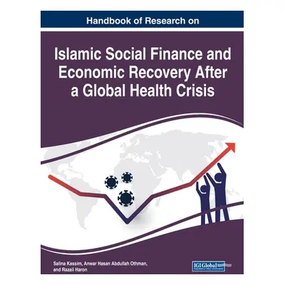 "Handbook of Research on Islamic Social Finance and Economic Recovery After a Global Health Cris