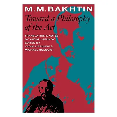 "Toward a Philosophy of the ACT" - "" ("Bakhtin M. M.")(Paperback)