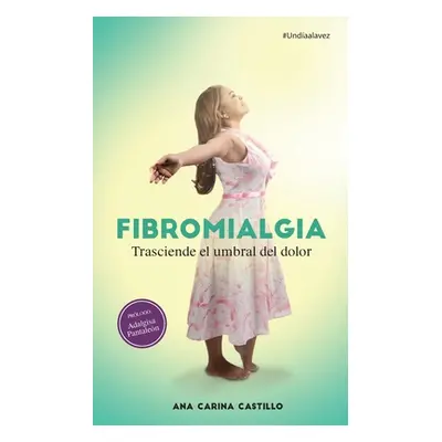 "Fibromialgia: Trasciende el Umbral del Dolor" - "" ("Bien-Etre Editorial")(Paperback)