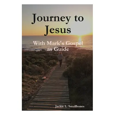 "Journey to Jesus" - "" ("Smallbones Jacqueline")(Paperback)