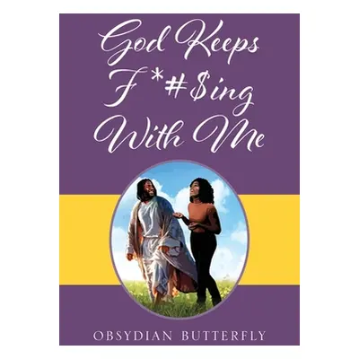 "God Keeps F*#$ing With Me" - "" ("Butterfly Obsydian")(Paperback)