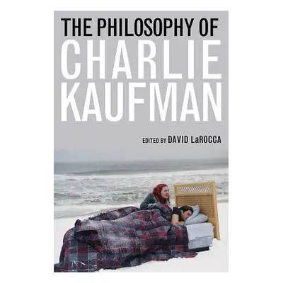 "The Philosophy of Charlie Kaufman" - "" ("Larocca David")(Paperback)