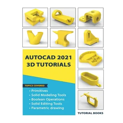 "AutoCAD 2021 3D Tutorials" - "" ("Tutorial Books")(Paperback)