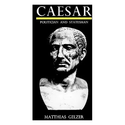 "Caesar: Politician and Statesman" - "" ("Gelzer Matthias")(Paperback)