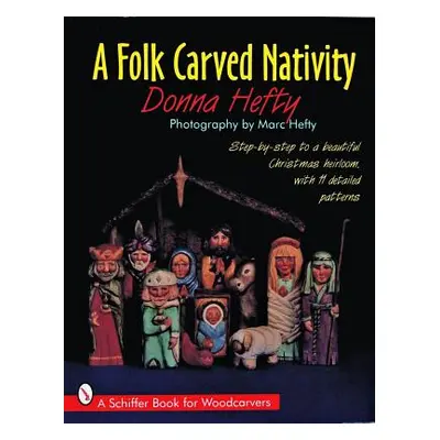 "A Folk Carved Nativity" - "" ("Hefty Donna")(Paperback)