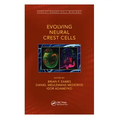 "Evolving Neural Crest Cells" - "" ("Eames Brian Frank")(Pevná vazba)