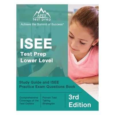 "ISEE Test Prep Lower Level: Study Guide and ISEE Practice Exam Questions Book [3rd Edition]" - 