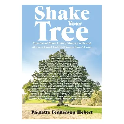 "Shake Your Tree: Memoirs of Marie Claire, Always Creole and Always a Proud Colored Former Slave