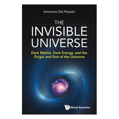 "Invisible Universe, The: Dark Matter, Dark Energy, and the Origin and End of the Universe" - ""