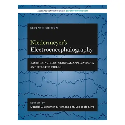 "Niedermeyer's Electroencephalography: Basic Principles, Clinical Applications, and Related Fiel