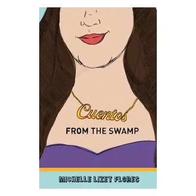 "Cuentos from the Swamp" - "" ("Flores Michelle Lizet")(Paperback)