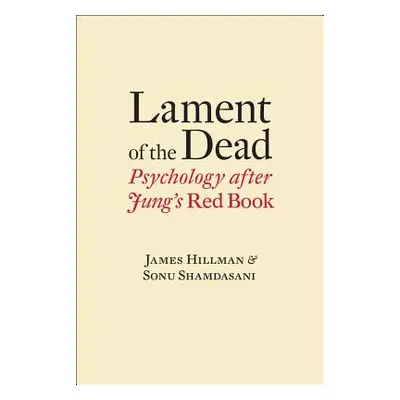 "Lament of the Dead: Psychology After Jung's Red Book" - "" ("Hillman James")(Pevná vazba)