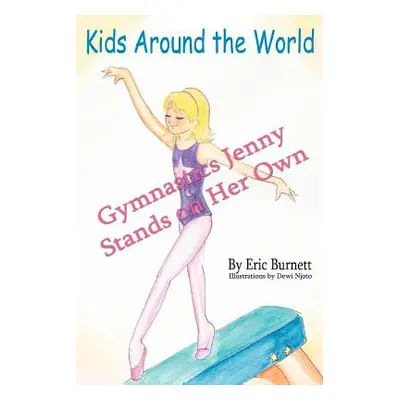 "Gymnastics Jenny Stands on Her Own" - "" ("Burnett Eric")(Paperback)