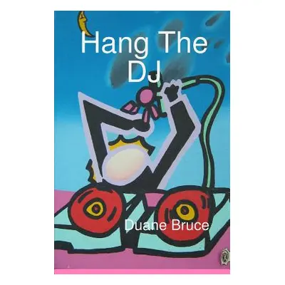 "Hang The DJ" - "" ("Bruce Duane")(Paperback)