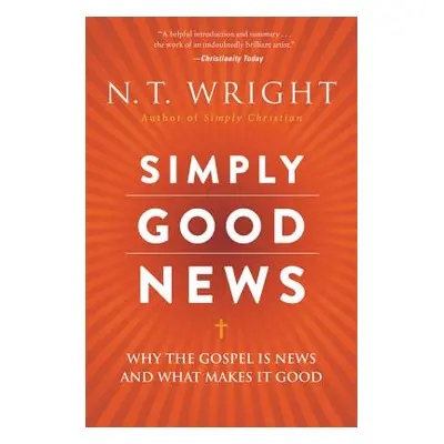 "Simply Good News: Why the Gospel Is News and What Makes It Good" - "" ("Wright N. T.")(Paperbac