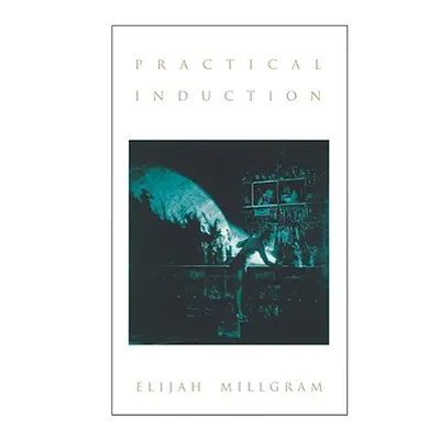 "Practical Induction" - "" ("Millgram Elijah")(Paperback)