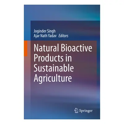 "Natural Bioactive Products in Sustainable Agriculture" - "" ("Singh Joginder")(Pevná vazba)