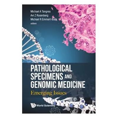 "Pathological Specimens and Genomic Medicine: Emerging Issues" - "" ("Tangrea Michael A.")(Pevná