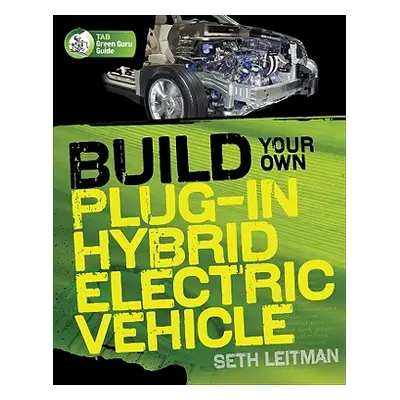 "Build Your Own Plug-In Hybrid Electric Vehicle" - "" ("Leitman Seth")(Paperback)