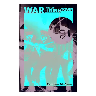 "War and an Irish Town" - "" ("McCann Eamonn")(Pevná vazba)